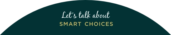 Let’s talk about | SMART CHOICES